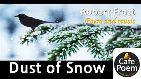 Poem And Relaxing Music Dust Of Snow By Robert Frost