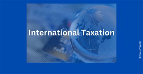 What Is International Taxation Finance Friend