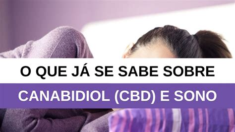 O Que Já Se Sabe Sobre Canabidiol Cbd E Sono Youtube