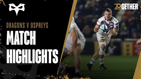 Highlights Dragons RFC V Ospreys YouTube