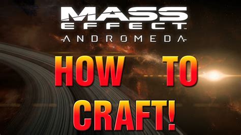 Mass Effect Andromeda How To Craft Weapons And Armor Guide Youtube