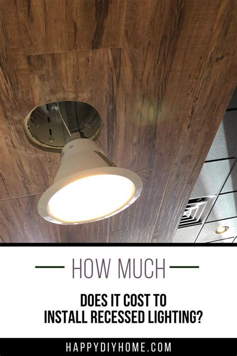 How Much Does It Cost To Install Recessed Lighting Happy Diy Home