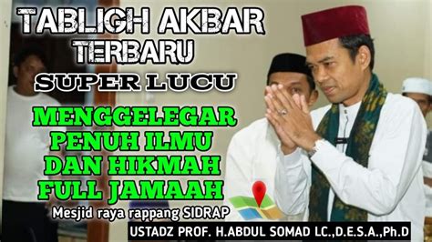 Tabligh Akbar Uas Terbaru Super Lucu Menggelegar Penuh Ilmu Dan