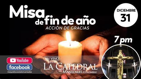 Misa De Fin De Año Y De Acción De Gracias Jueves 31 De Diciembre De