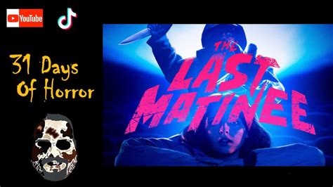 Day 6 The Last Matinee 31 Days Of Horror YouTube