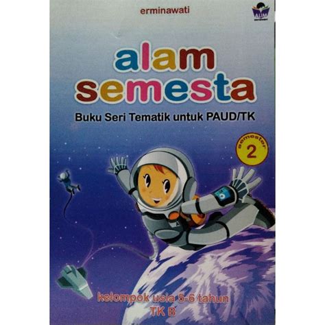 Jual ALAM SEMESTA TK B Semester 2 Buku Seri Tematik Untuk PAUD TK