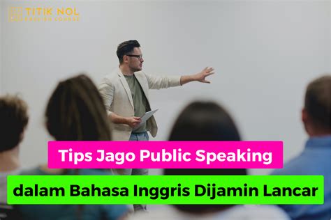 Tips Jago Public Speaking Dalam Bahasa Inggris Dijamin Lancar