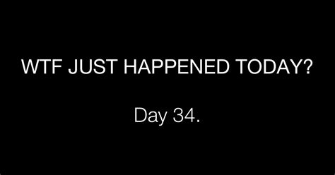Day 34 Handcuffed What The Fuck Just Happened Today