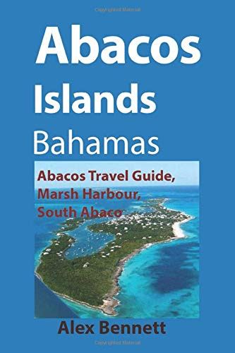 Abacos Islands Bahamas Abacos Travel Guide Marsh Harbour South