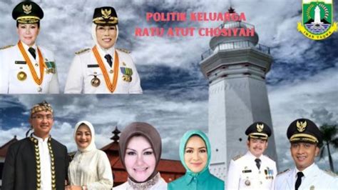 Kekuatan Besar Dinasti Politik Keluarga Ratu Atut Chosiyah Di Banten