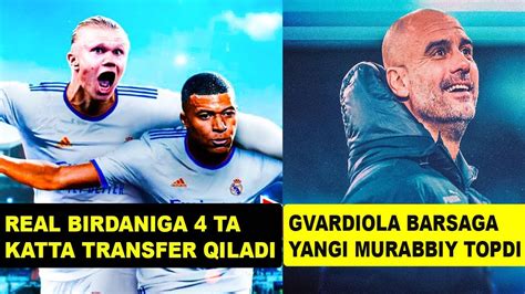 Real Birdaniga Ta Katta Transfer Qiladi Gvardiola Barsaga Murabbiy