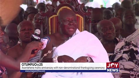 Otumfuo25 Asantehene Marks With Non Denominational Thanksgiving