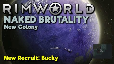 Rimworld Naked Brutality Episode Recruiting Bucky YouTube