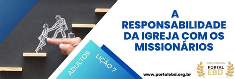 Portal EBD Lição 7 A responsabilidade da igreja os missionários III