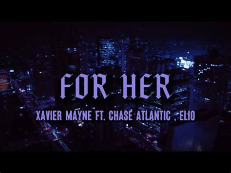 Xavier Mayne Ft Chase Atlantic Elio For Her Sped Up Youtube