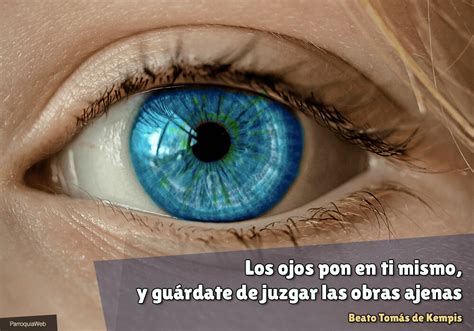 Los ojos pon en ti mismo y guárdate de juzgar las obras ajenas Beato