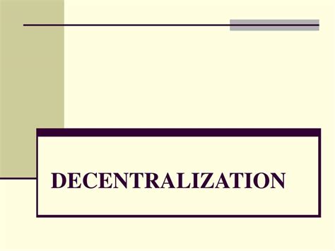 PPT - DECENTRALIZATION PowerPoint Presentation, free download - ID:5868427