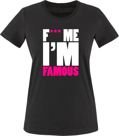 Fuck ME I M Famous Damen Frauen T Shirt Gr XS Bis XXL Versch Farben Amazon De Bekleidung