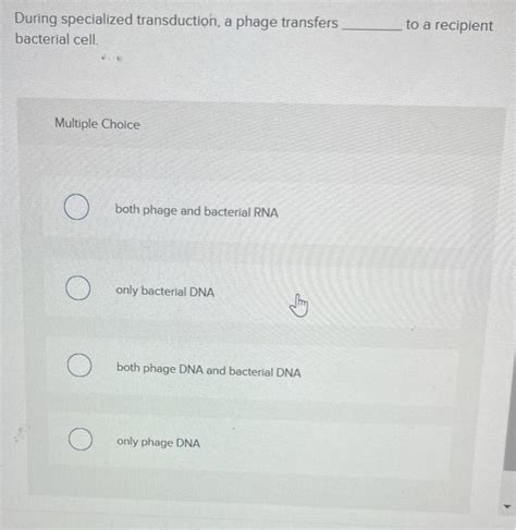 Solved During specialized transduction, a phage transfers | Chegg.com