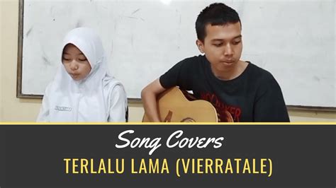 Terlalu Lama Vierratale Cover D Saputra Youtube