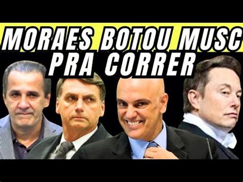 ALEXANDRE DE MORAES VAI PRA CIMA E ELON MUSK YouTube