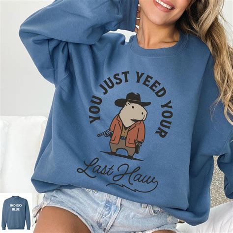 You Just Yeed Your Last Haw Shirt Funny Cowboy Shirts Western Graphic