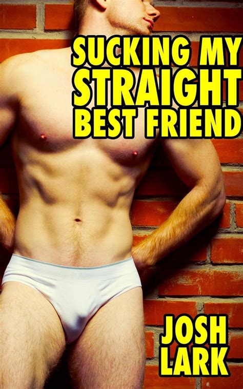 Sucking My Straight Best Friend A Story Of Straight Guys Giving Gay Blowjobs Kindle Edition