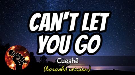 CAN T LET YOU GO CUESHE Karaoke Version YouTube