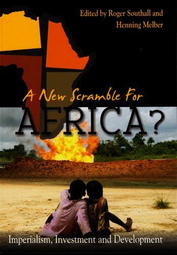 A New Scramble for Africa?: Imperialism, Investment and Development ...