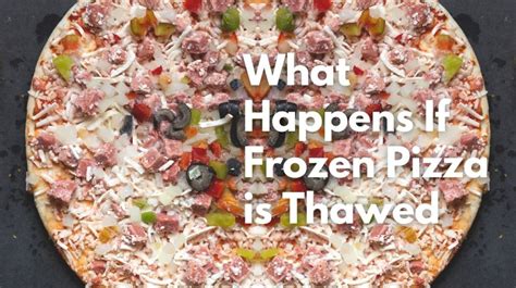 What Happens If Frozen Pizza Is Thawed Foods Fate