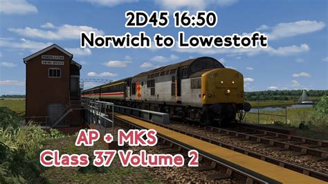 Train Simulator 2021 Norwich To Lowestoft Ap Class 37 Vol 2 Youtube