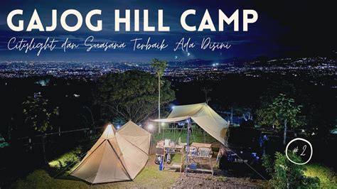 Gajog Hill Camp Bogor Asmr Camping Keluarga Ajak Bayi Tenda