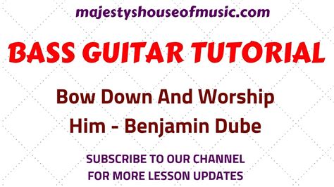 Bow Down And Worship Him Benjamin Dube Bass Guitar Tutorial