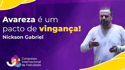 Avareza Um Pacto De Vingan A Nickson Gabriel Vi Congresso