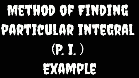 Method Of Finding Particular Integral P I Example Youtube