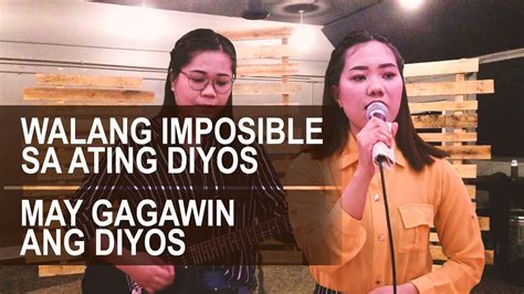 Walang Imposible Sa Ating Diyos May Gagawin Ang Diyos Medley