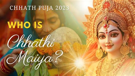 Chhath Puja Who Is Chhathi Maiya And Why Is She Worshipped During