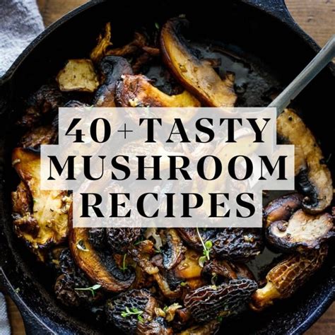 Irresistible Mushroom Recipes Feasting At Home