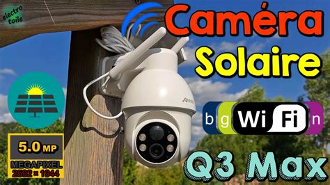 Configurer et installer la caméra de sécurité Solaire Wifi Q3 Max Anran