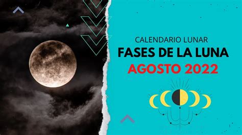 CALENDARIO LUNAR AGOSTO 2022 TODAS LAS FASES DE LA LUNA EN AGOSTO