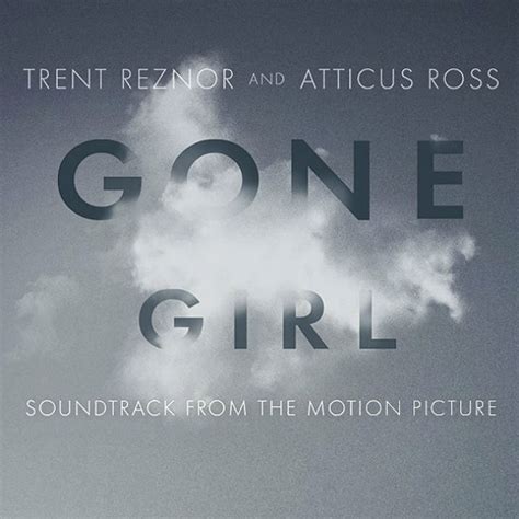 Stream Trent Reznor & Atticus Ross Gone Girl Soundtrack