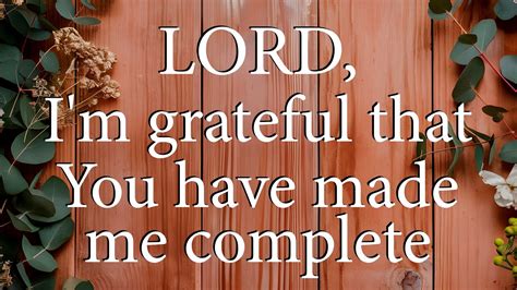 Lord I M Grateful That You Have Made Me Complete Christian Prayer Youtube