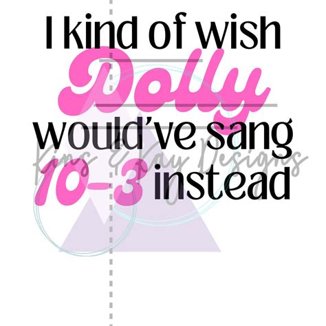 Dolly 9-5 PNG DIGITAL FILE Dolly Parton Lyrics I Kind of Wish Dolly Would've Sang 10-3 Instead ...