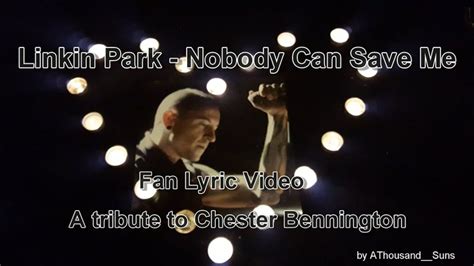 Linkin Park Nobody Can Save Me Fan Lyric Video A Tribute To