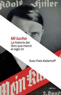 Mi lucha La historia del libro que marcó el siglo XX Sven Felix