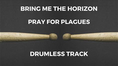 Bring Me The Horizon Pray For Plagues Drumless Youtube