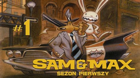 Let S Play Sam Max Sezon I Szok Kulturowy O Co Chodzi Z Tymi