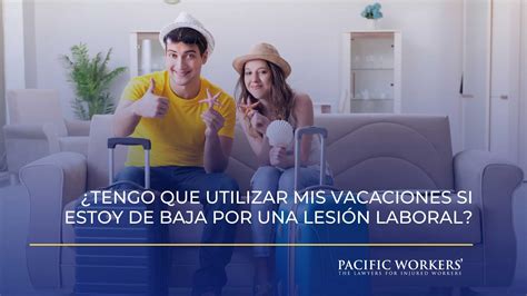 Debo usar mis vacaciones si estoy de baja por una lesión laboral