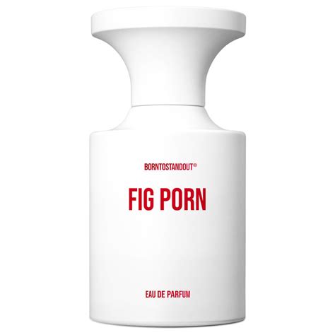 Borntostandout Fig Porn Eau De Parfum Ml Baslerbeauty