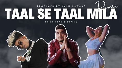 MC STAN TAAL SE TAAL REMIX FT DIVINE PROD BY YASH GAWADE MASHUP